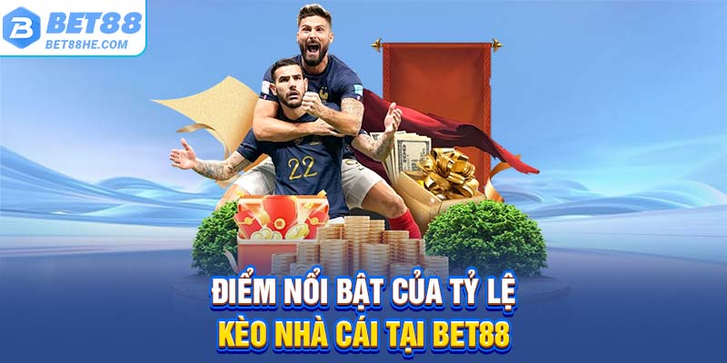 Điểm nổi bật của tỷ lệ kèo nhà cái tại BET88