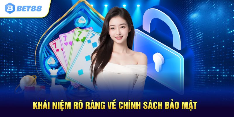 Khái niệm rõ ràng về chính sách bảo mật