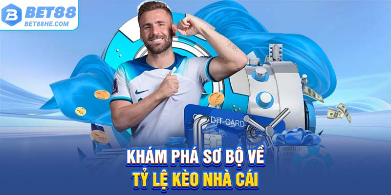 Khám phá sơ bộ về tỷ lệ kèo nhà cái