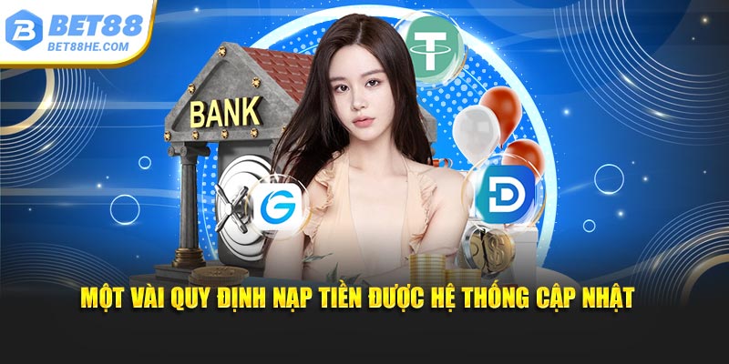 Một vài quy định nạp tiền được hệ thống cập nhật