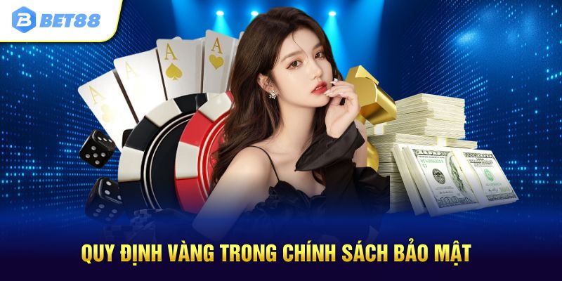 Quy định vàng cần nhớ trong chính sách bảo mật
