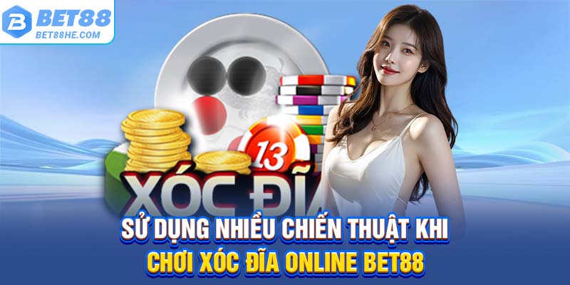 Sử dụng nhiều chiến thuật khi chơi Xóc Đĩa Online BET88