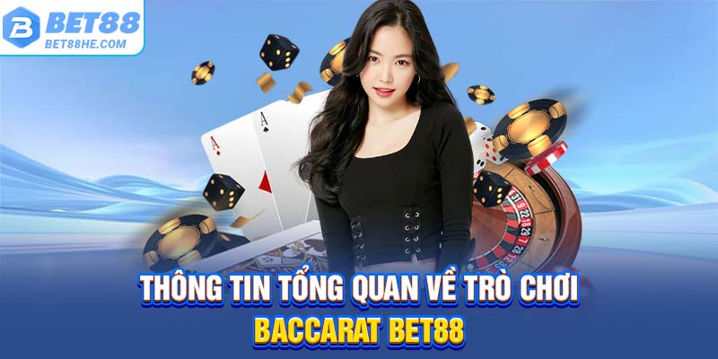 Thông tin tổng quan về trò chơi baccarat BET88
